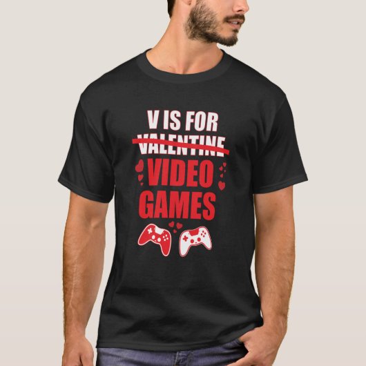 V Is For Video Games Valentines Day Gamer Tシャツ (正面)