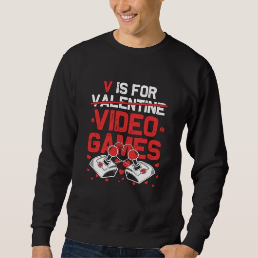 V Is For Video Games Valentines Day Gamer Teen Men スウェットシャツ (正面)