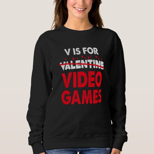 V is for Video Games Valentines Day Gaming Gamer 1 スウェットシャツ (正面)