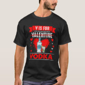 V is for Vodka  Anti Valentines Day Tシャツ (正面)