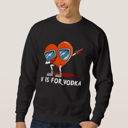 V Is for Vodka  Valentines Day Humor Matching Coup スウェットシャツ (正面)