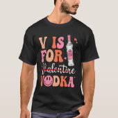 V is for Vodka Valentine's Day Vodka Lover Single Tシャツ (正面)
