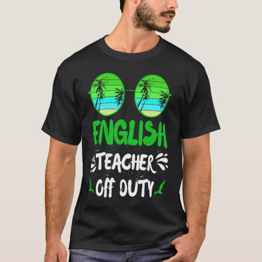 Vacation English teacher off duty English teacher Tシャツ (正面)