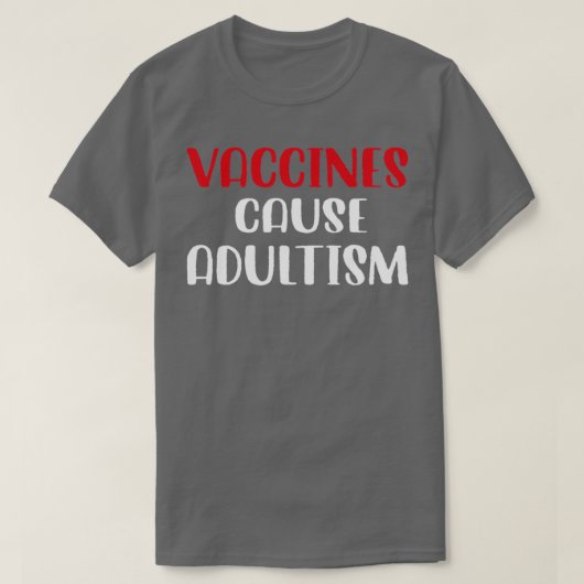 Vaccines Cause Adultism Funny Pro Science Doctor N Tシャツ (デザイン正面)