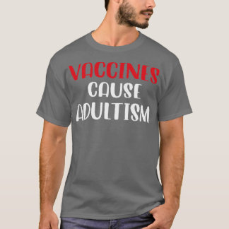 Vaccines Cause Adultism Funny Pro Science Doctor N Tシャツ