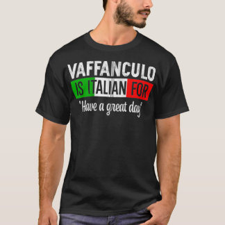 Vaffanculo Is Italian For Have A Great Day Humorou Tシャツ
