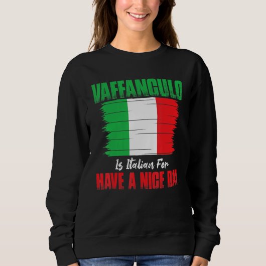 Vaffanculo Is Italian For Have A Nice Day スウェットシャツ (正面)