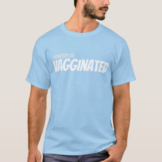Vaginated - I Identify As Tシャツ