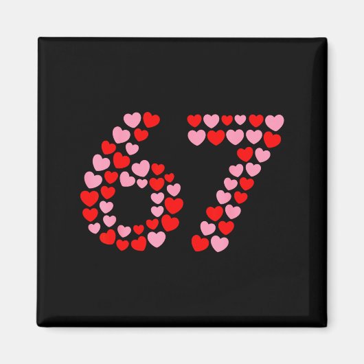 Valentine’s Day 67 Meme 67th Birthday 6 7 Valentin マグネット (正面)