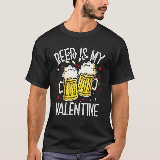 Valentine's Day Beer Is My Valentine Funny Drinkin Tシャツ (正面)