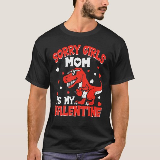 Valentines Day Boys Kids Sorry Girls Mom Is My Val Tシャツ (正面)