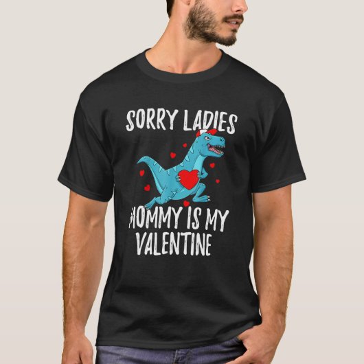 Valentines Day Boys Kids Sorry Ladies Mommy Is My  Tシャツ (正面)