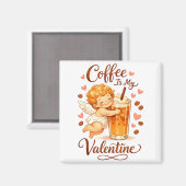 Valentine's Day Coffee Is My Valentine Coffee Love マグネット (正面/裏面)