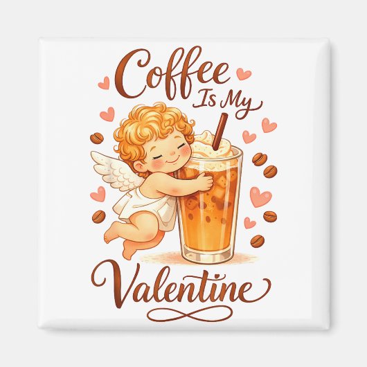Valentine's Day Coffee Is My Valentine Coffee Love マグネット (正面)