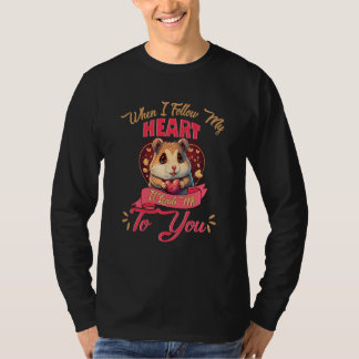 Valentines Day Follow Heart Leads To You Hamster Tシャツ