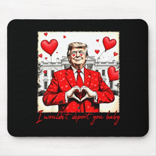 Valentine's Day I Wouldn't Dert You Baby Trump  マウスパッド (正面)