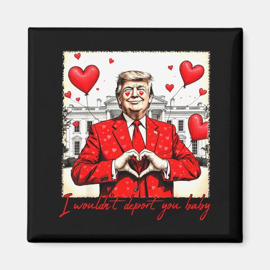Valentine's Day I Wouldn't Dert You Baby Trump  マグネット (正面)