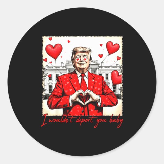 Valentine's Day I Wouldn't Dert You Baby Trump  ラウンドシール (正面)