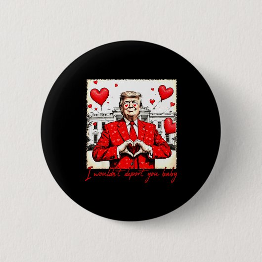 Valentine's Day I Wouldn't Dert You Baby Trump  缶バッジ (正面)