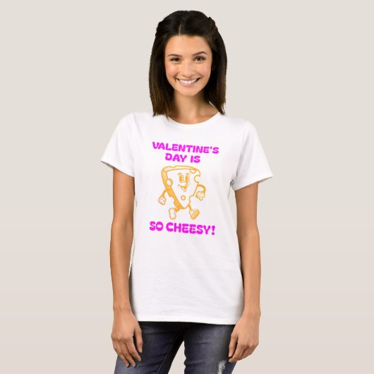 Valentine's Day is SO Cheesy! Tシャツ (正面フル)