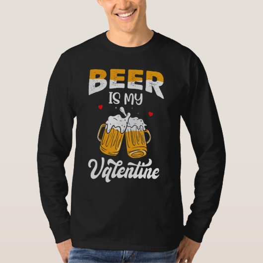 Valentine's Day Joke Pun - Beer Is My Valentine_1 Tシャツ (正面)