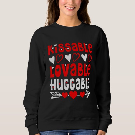 Valentine's Day Kissable Lovable Huggable Funny V- スウェットシャツ (正面)