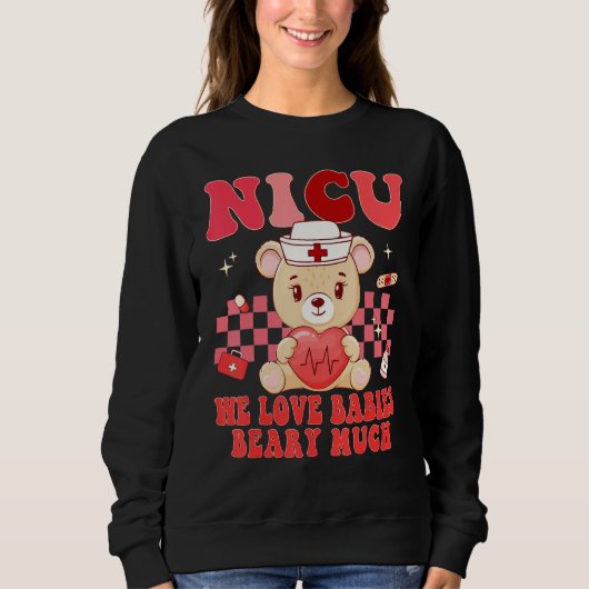 Valentines Day NICU Nurse We Love Babies Beary Nur スウェットシャツ (正面)