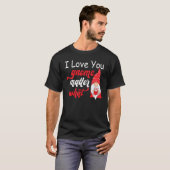 Valentine's Day Saying - Love You Gnome Matter Wha Tシャツ (正面フル)