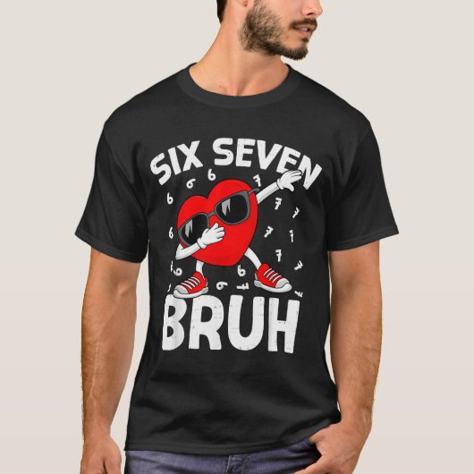 Valentines Day Six Seven Bruh 6 7 Meme Dab Heart B Tシャツ (正面)