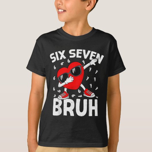 Valentines Day Six Seven Bruh 6 7 Meme Dab Heart B Tシャツ (正面)