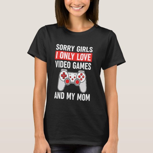 Valentines Day-Sorry Girls I Only Love Video Games Tシャツ (正面)
