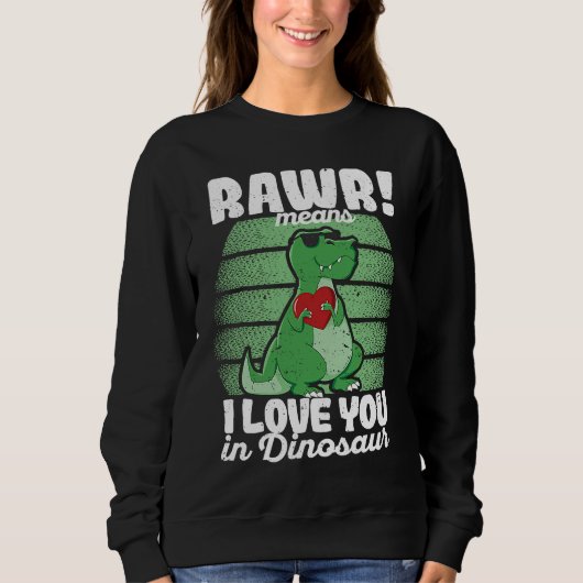 Valentine's Day Trex Rawr Means I Love You In Din スウェットシャツ (正面)