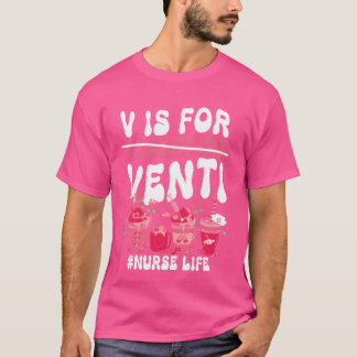 Valentines Day V Is For Venti coffee lover nurse f Tシャツ