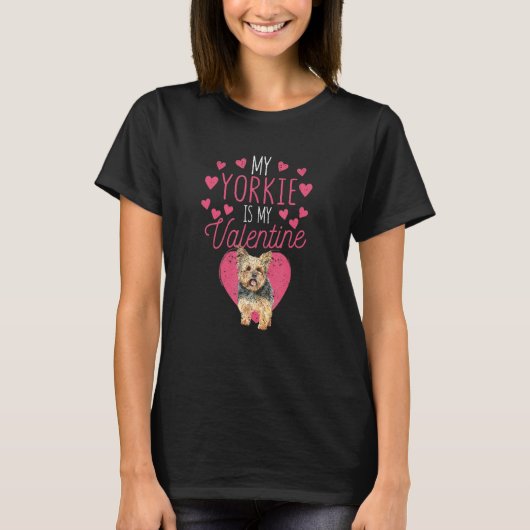 Valentine's Day Yorkshire Terrier My Yorkie Is My  Tシャツ (正面)