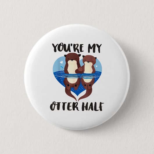 Valentine's Day You’re My Otter Half Love Pun Cute 缶バッジ (正面)