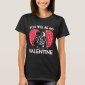 Valentines Day You Will Be My Valentine  Tシャツ (正面)