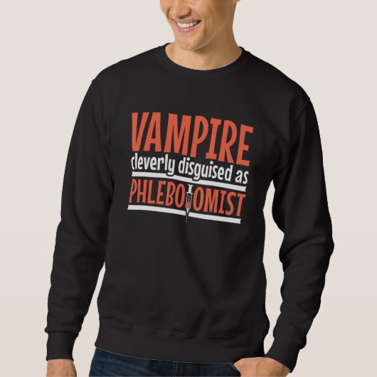 Vampire disguised as Phlebotomist Phlebotomy Techn スウェットシャツ (正面)