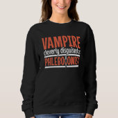 Vampire disguised as Phlebotomist Phlebotomy Techn スウェットシャツ (正面)