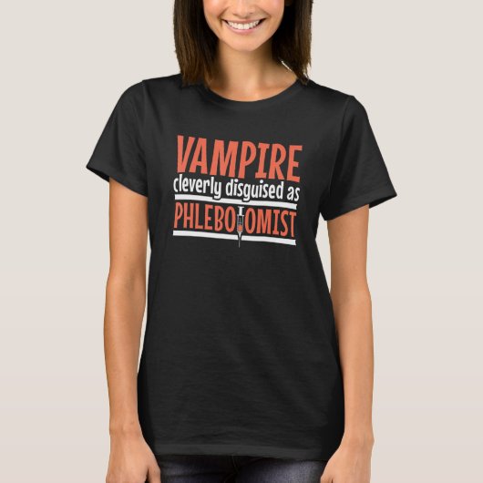 Vampire disguised as Phlebotomist Phlebotomy Techn Tシャツ (正面)