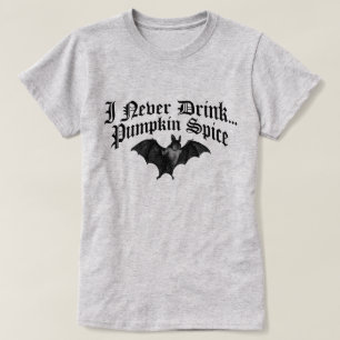 Vampire I Never Drink Pumpkin Spice Tシャツ