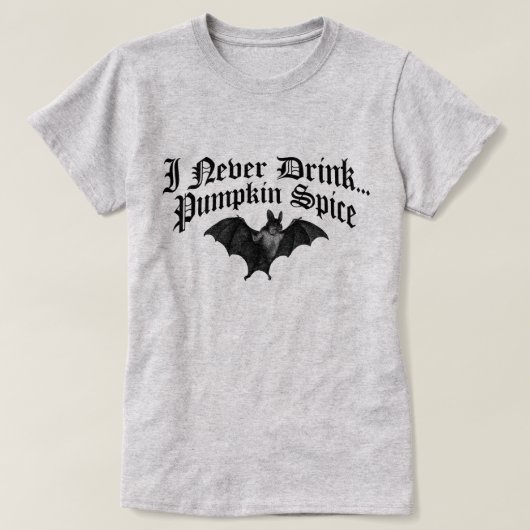 Vampire I Never Drink Pumpkin Spice Tシャツ (デザイン正面)