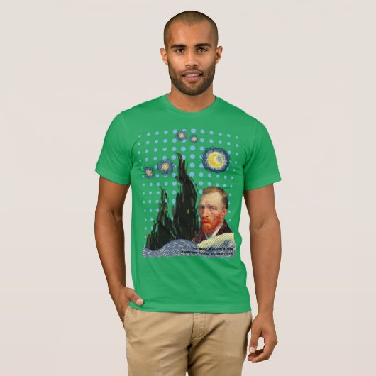  Van Gogh with every star I see, I remember that  Tシャツ (正面フル)