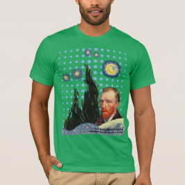  Van Gogh with every star I see, I remember that  Tシャツ