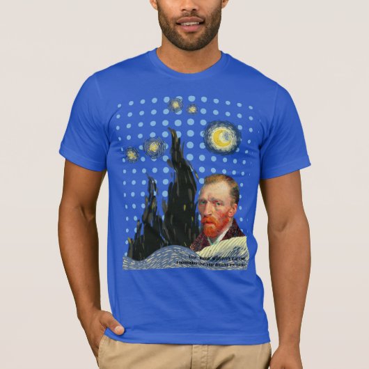  Van Gogh with every star I see, I remember that  Tシャツ (正面)