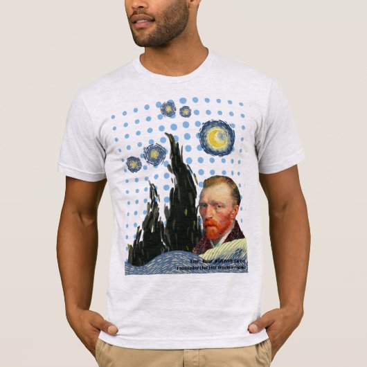 Van Gogh with every star I see, I remember that Tシャツ (正面)
