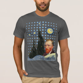  Van Gogh with every star I see, I remember that  Tシャツ