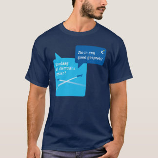 Vandaag al chemtrails gezien? tシャツ