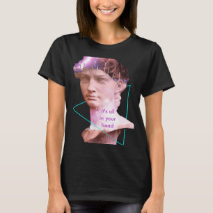 Vaporwaveデイビッドの彫像それはすべてあなたの頭の嵐の中にある Tシャツ