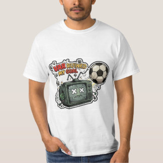 VARが私のゴール台無しに Tシャツ