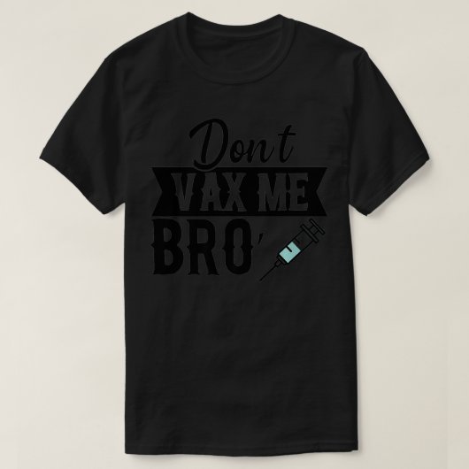 VAX Me Bro Premiumを使用しない Tシャツ (デザイン正面)